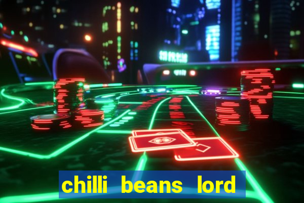 chilli beans lord of the rings